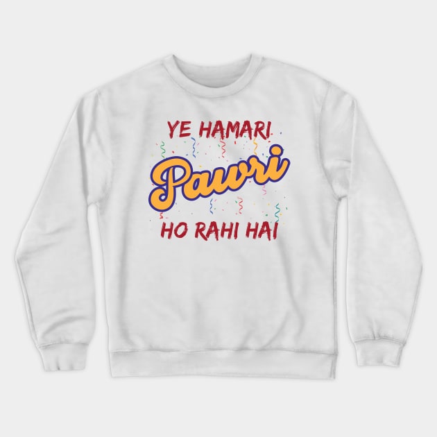 Ye Hamari Pawri Oh rahi hai Hindi Meme Quote Party design Crewneck Sweatshirt by alltheprints